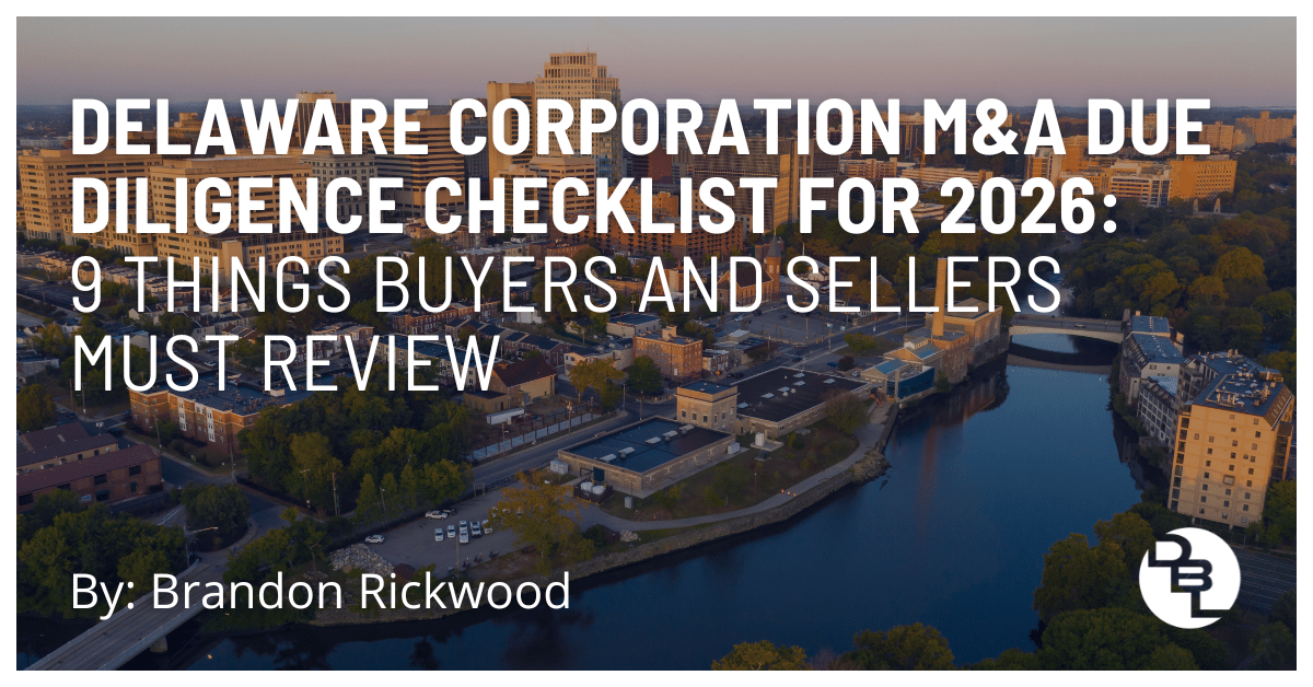 Delaware Corporation M&A Due Diligence Checklist for 2026: 9 Things Buyers and Sellers Must Review