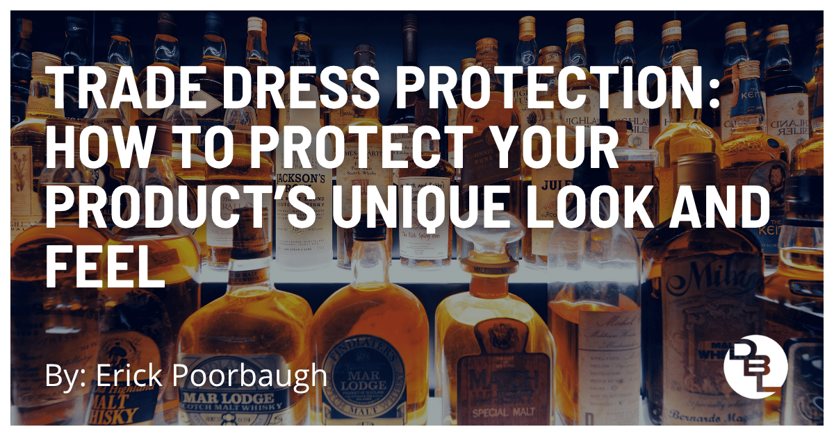 Trade Dress Protection: How to Protect Your Product’s Unique Look and Feel