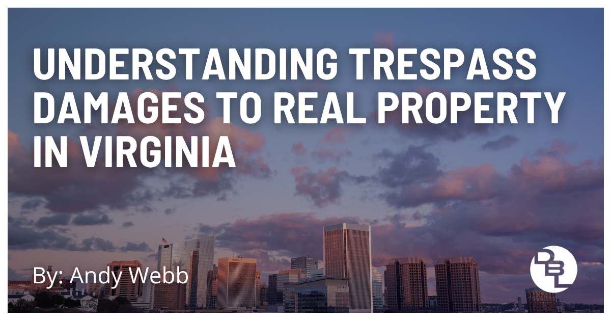 Understanding Trespass Damages to Real Property in Virginia