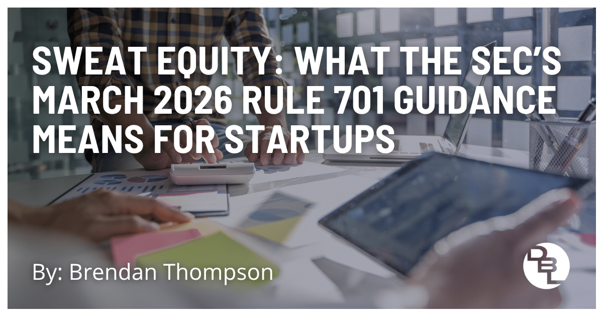 Sweat Equity: What the SEC’s 2026 Rule 701 Guidance Means for Startups