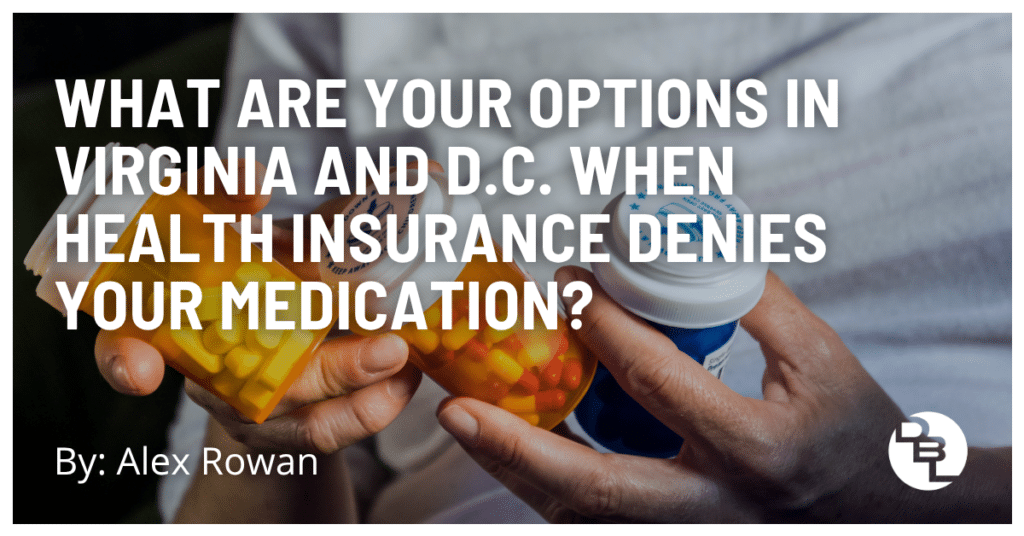 What Are Your Options in Virginia and D.C. When Health Insurance Denies Your Medication?