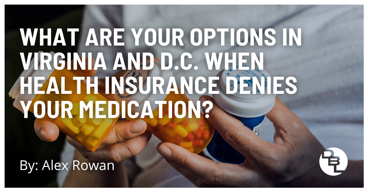What Are Your Options in Virginia and D.C. When Health Insurance Denies Your Medication?
